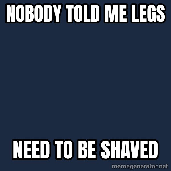 Hipster Ariel meme: NOBODY TOLD ME LEGS / NEED TO BE SHAVED