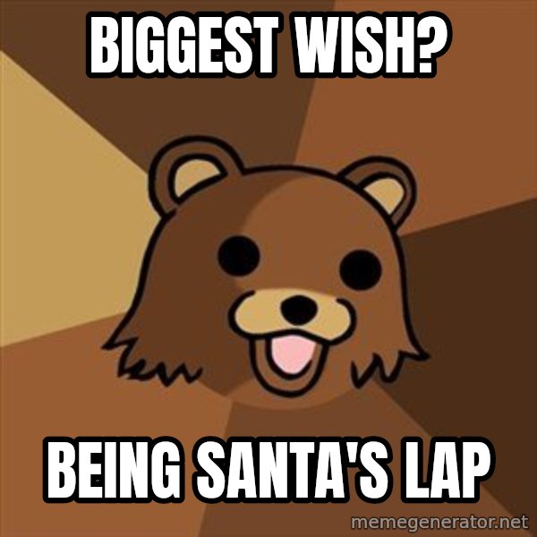 Pedobear meme: biggest wish? / being santa's lap