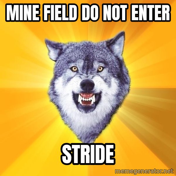 Courage Wolf meme: mine field do not enter / STRIDE