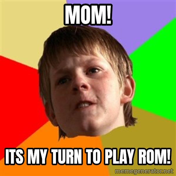 Angry School Boy meme: Mom! / Its my turn to play rom!