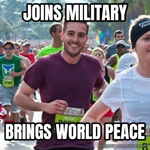 Ridiculously photogenic guy (Zeddie) meme: Joins MILITARY / BRINGS WORLD PEACE