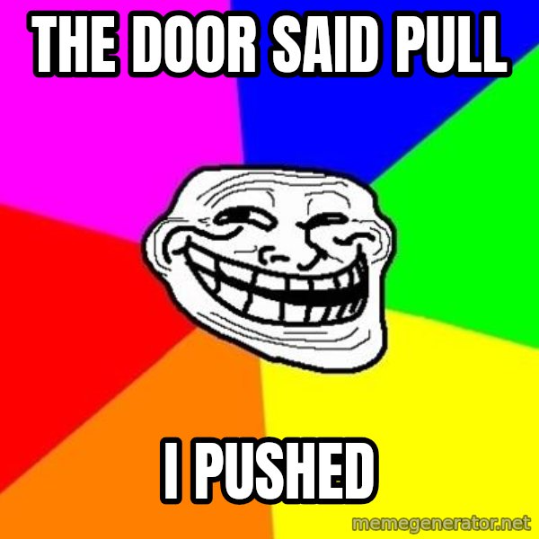 Trollface meme: the door said pull / i pushed