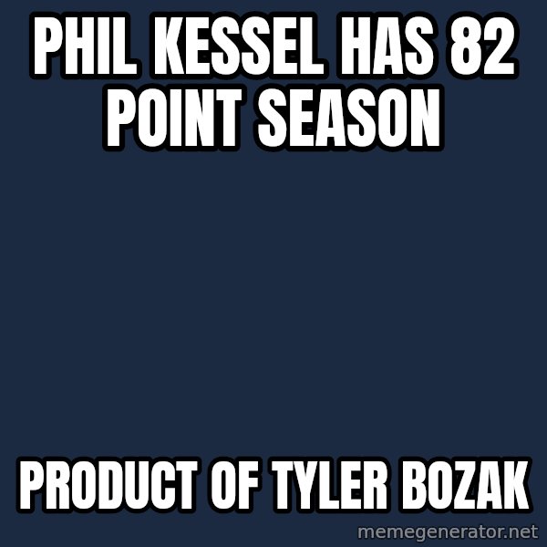 HFboards  meme: Phil kessel has 82 point season / Product of Tyler bozak