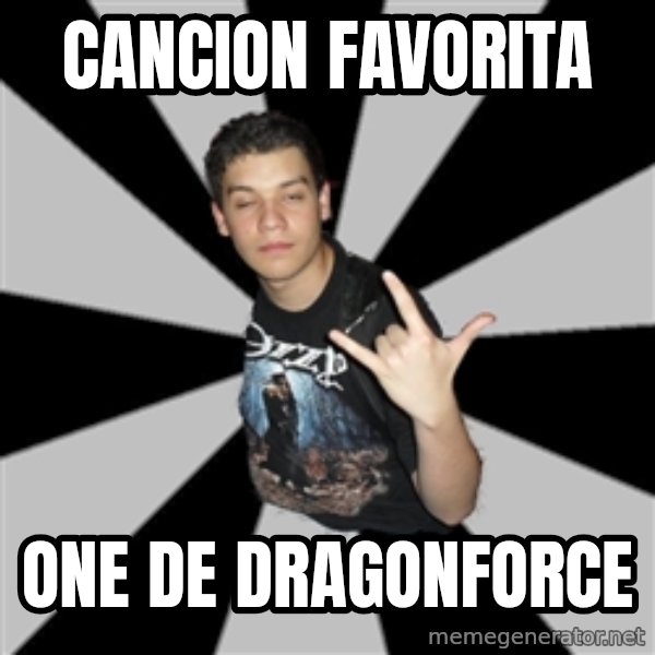 Metal Boy From Hell meme: cancion favorita / one de dragonforce