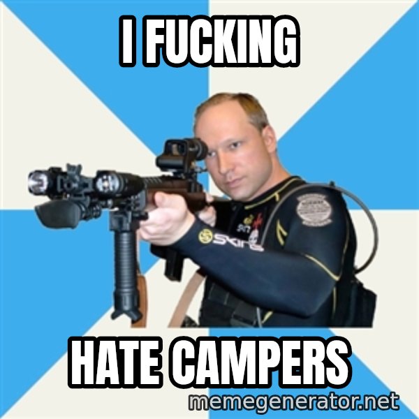 Anders Breivik Scuba meme: I Fucking / hate campers