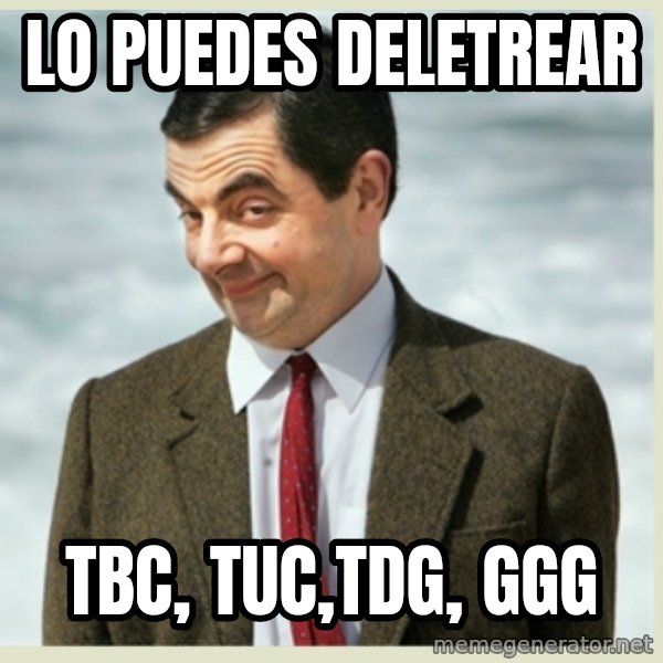 MR bean meme: lo puedes deletrear / tbc, tuc,tdg, ggg