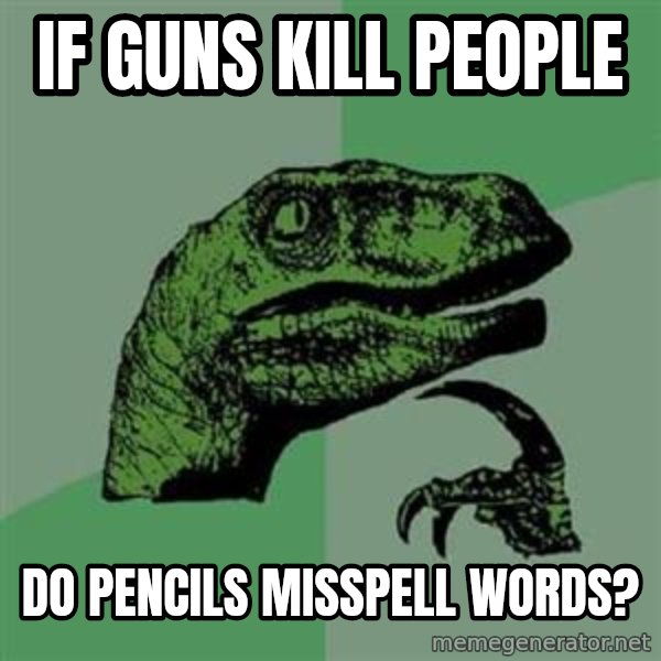 Philosoraptor meme: if guns kill people / do pencils misspell words?
