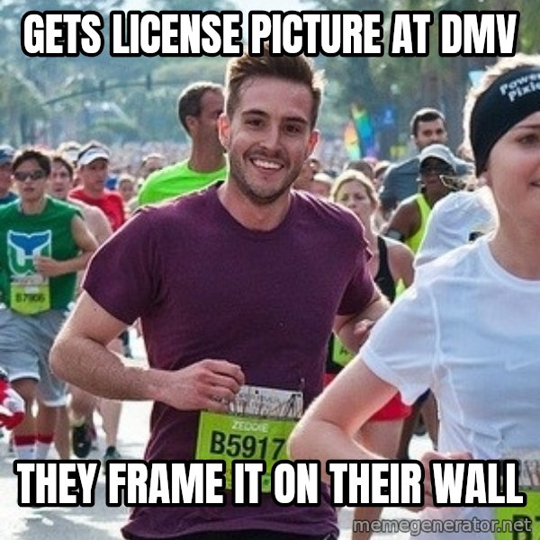 Ridiculously photogenic guy (Zeddie) meme: gets license picture at dmv / they frame it on their wall