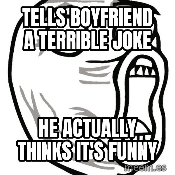 Lol Guy meme: TELLS BOYFRIEND A TERRIBLE JOKE / He actually thinks it's funny