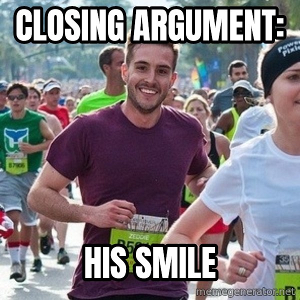 Ridiculously photogenic guy (Zeddie) meme: Closing Argument: / his smile