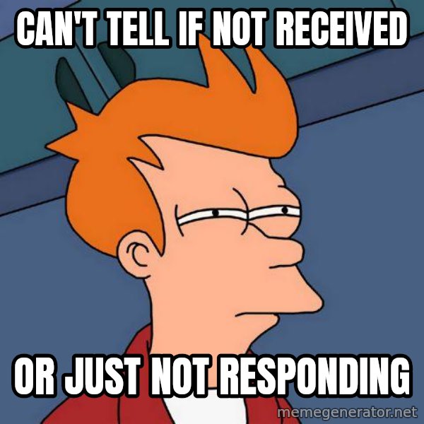 Futurama Fry meme: CAN'T TELL IF NOT RECEIVED / OR JUST NOT RESPONDING