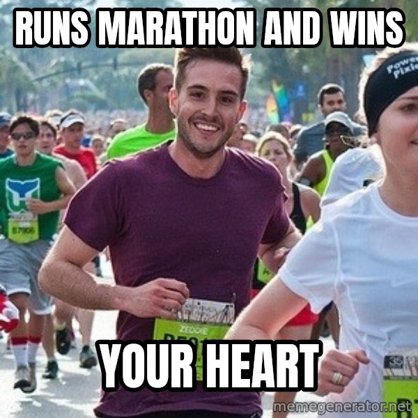 Ridiculously photogenic guy (Zeddie) meme: RUNS MARATHON AND WINS / YOUR HEART