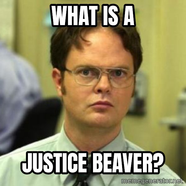 Dwight Shrute meme: What is a / justice beaver?