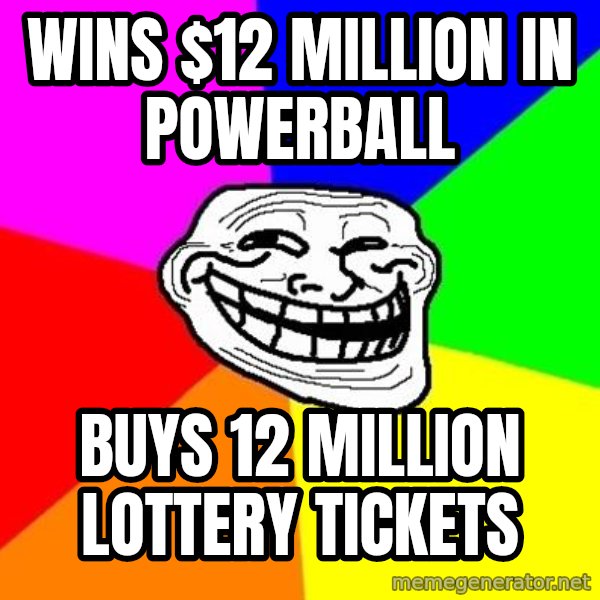 Trollface meme: wins $12 million in powerball / buys 12 million lottery tickets