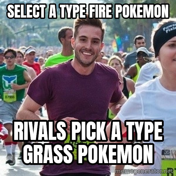 Ridiculously photogenic guy (Zeddie) meme: select a type fire pokemon / rivals pick a type grass pokemon