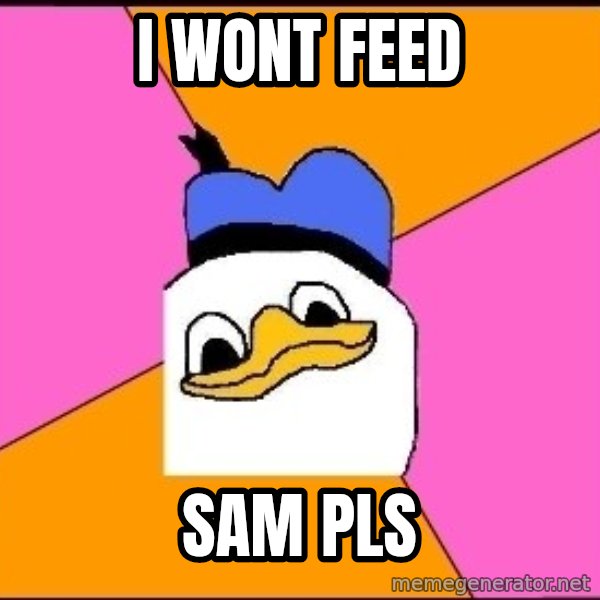 Uncle Dolan meme: i wont feed / sam pls
