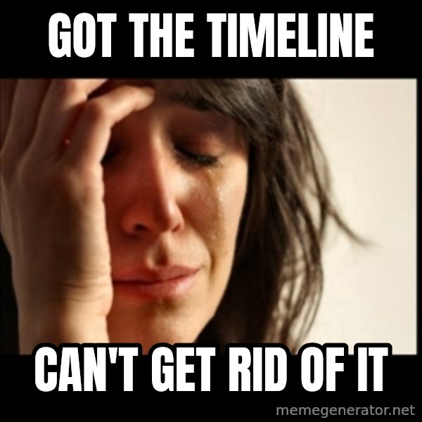 First World Problems meme: Got the timeline / can't get rid of it