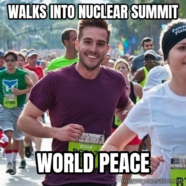 Ridiculously photogenic guy (Zeddie) meme: WALKS INTO NUCLEAR SUMMIT / WORLD PEACE