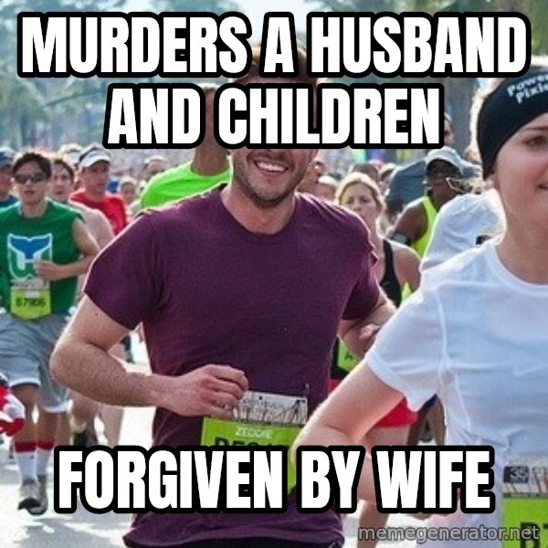 Ridiculously photogenic guy (Zeddie) meme: murders a husband and children / forgiven by wife