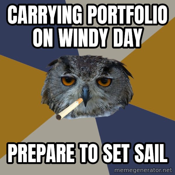 Art Student Owl meme: CARRYING PORTFOLIO ON WINDY DAY / PREPARE TO SET SAIL