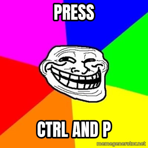 Trollface meme: press / ctrl and p