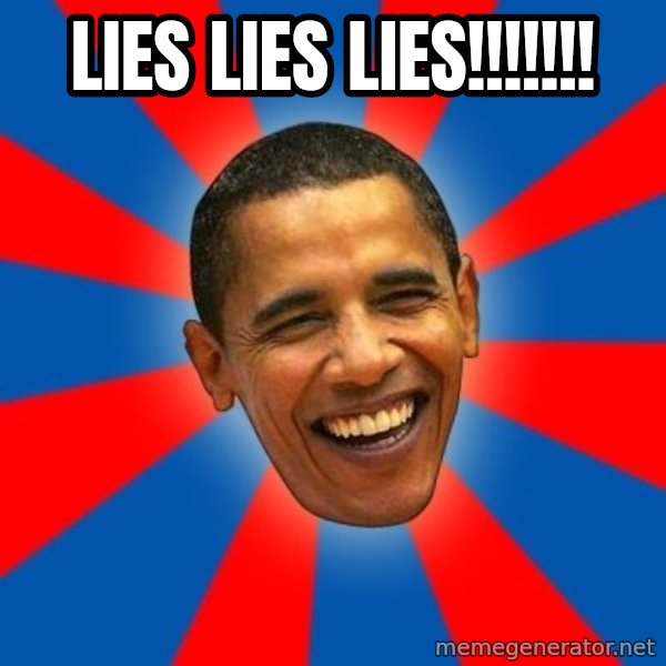 Obama meme: LIES LIES LIES!!!!!!!
