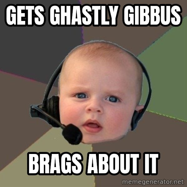 FPS N00b meme: gETS gHASTLY GIBBUS / BRAGS ABOUT IT