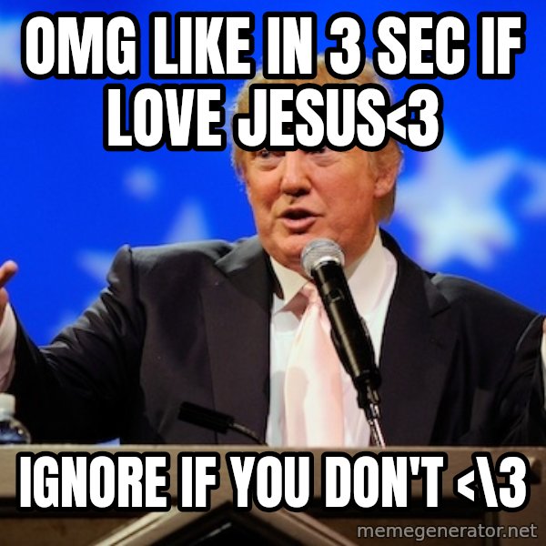 Annoying Facebook Girl meme: OMG like in 3 sec if love Jesus<3 / ignore if you don't <\3