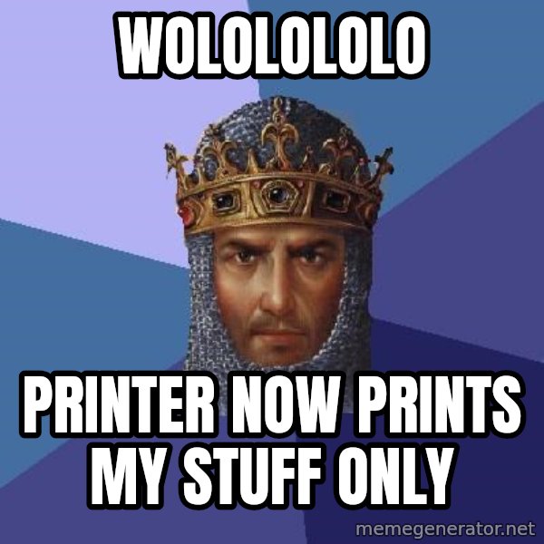 Age Of Empires meme: wololololo / printer now prints my stuff only