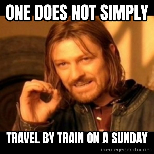 Does not simply walk into mordor Boromir  meme: One does not simply / travel by train on a sunday