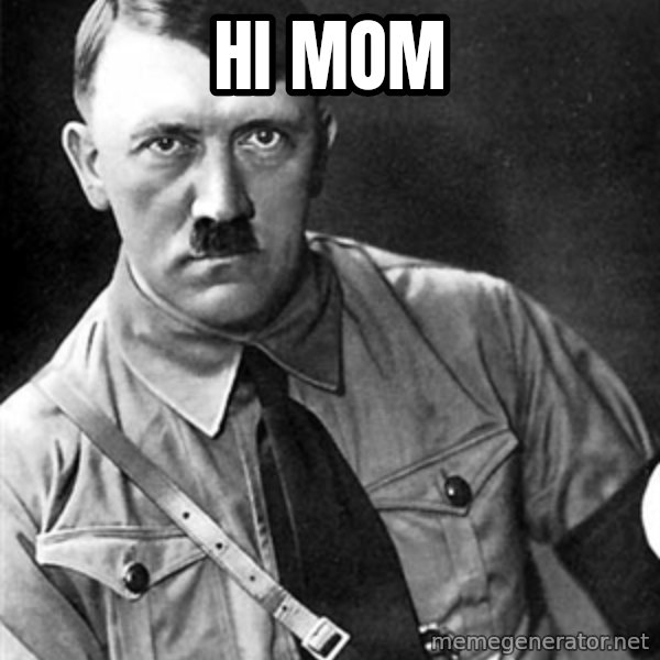 Hitler meme: hi mom