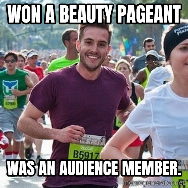 Ridiculously photogenic guy (Zeddie) meme: Won a beauty pageant / was an audience member.