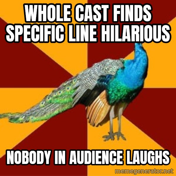 Thespian Peacock meme: Whole cast finds specific line hilarious / nobody in audience laughs