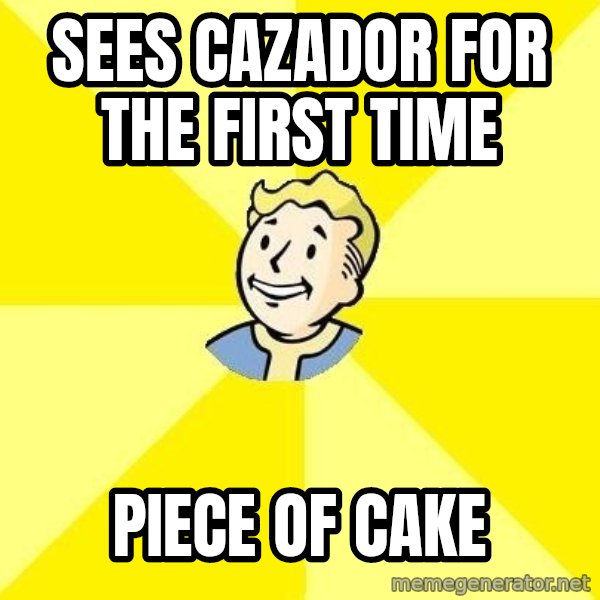 Fallout 3 meme: Sees cazador for the first time / piece of cake