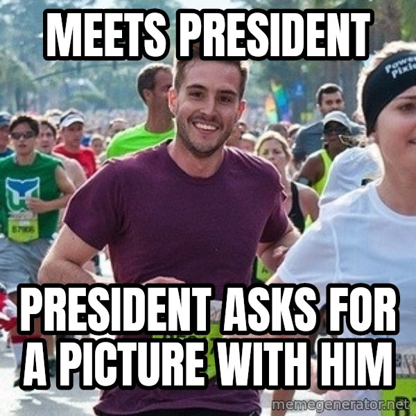 Ridiculously photogenic guy (Zeddie) meme: meets president / president asks for a picture with him