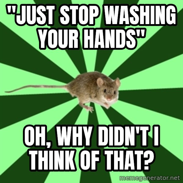 Mental Illness Mouse meme: "Just stop washing your hands" / Oh, why didn't i think of that?