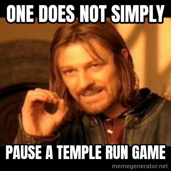 Does not simply walk into mordor Boromir  meme: One Does not simply / pause a temple run game