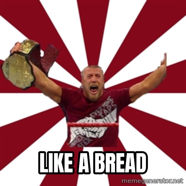 Daniel Bryan meme: lIKE A BREAD