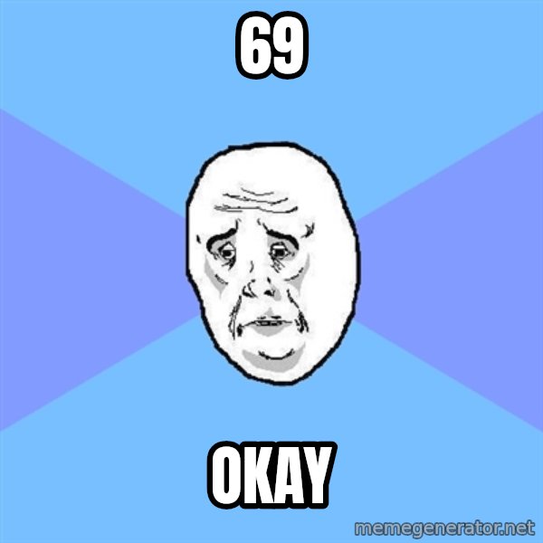 Okay Guy meme: 69 / okay