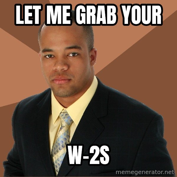 Successful Black Man meme: Let me grab your / w-2s