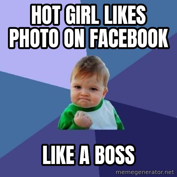 Success Kid meme: HOT GIRL LIKES PHOTO ON FACEBOOK / LIKE A BOSS