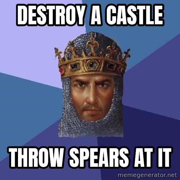Age Of Empires meme: Destroy a castle / throw spears at it