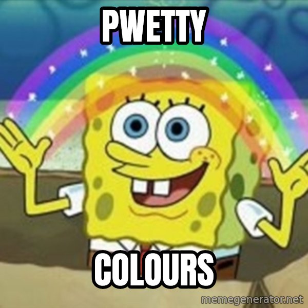 Spongebob meme: PWETTY / COLOURS