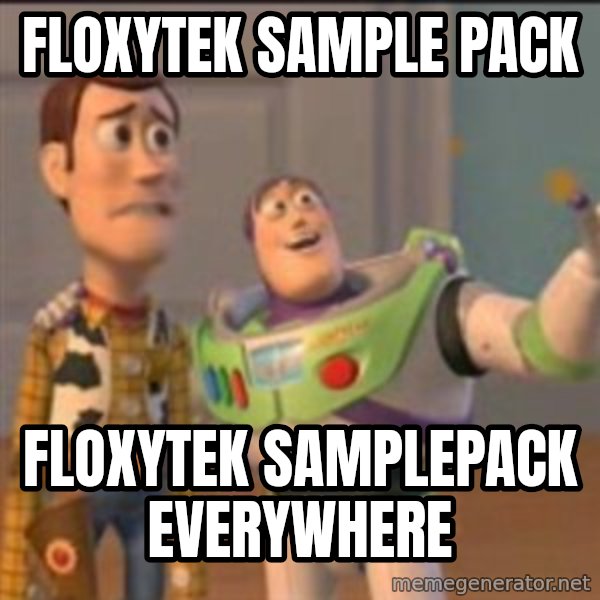 Buzz meme: floxytek sample pack / floxytek samplepack everywhere