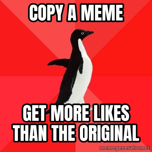 Socially Awesome Penguin meme: copy a meme / get more likes than the original