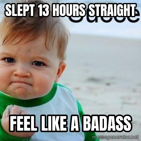 Success Kid meme: Slept 13 hours straight / feel like a badass