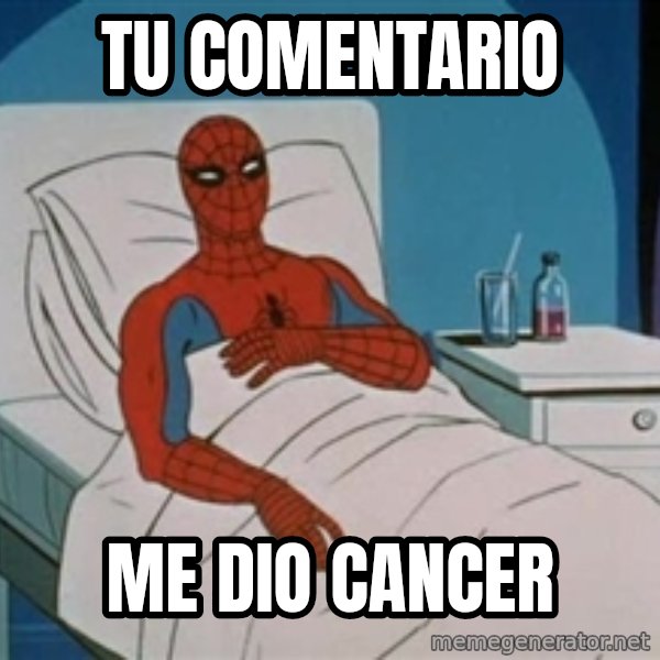 spiderman hospital meme: Tu comentario / me dio cancer