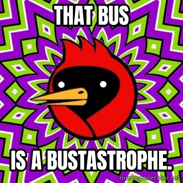 Omsk Crow meme: that bus / is a bustastrophe.