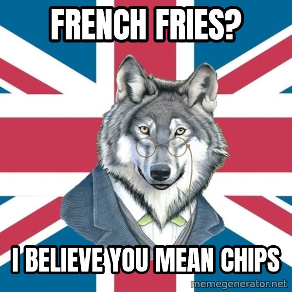Sir Courage Wolf Esquire meme: French Fries? / I believe you mean Chips