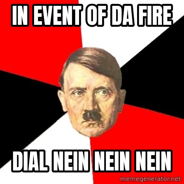 Advice Hitler meme: in event of da fire / dial nein nein nein